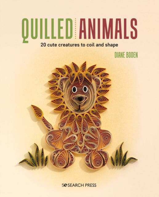 Quilled Animals: 20 Cute Creatures to Coil and Shape