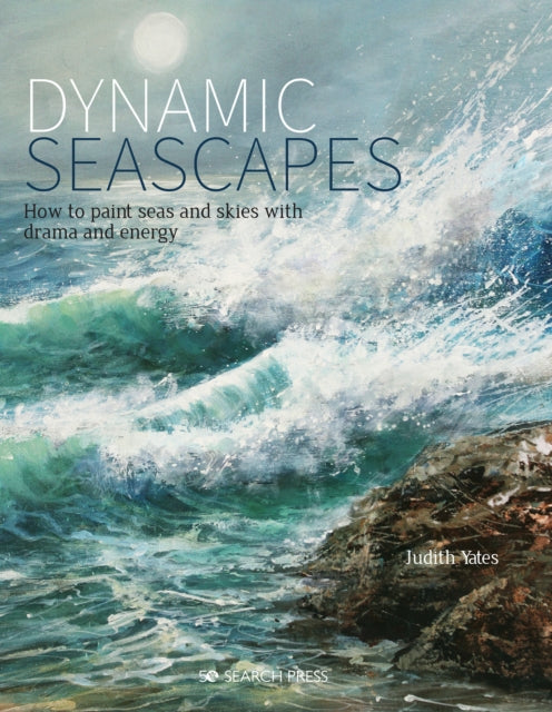 Dynamic Seascapes: How to Paint Seas and Skies with Drama and Energy