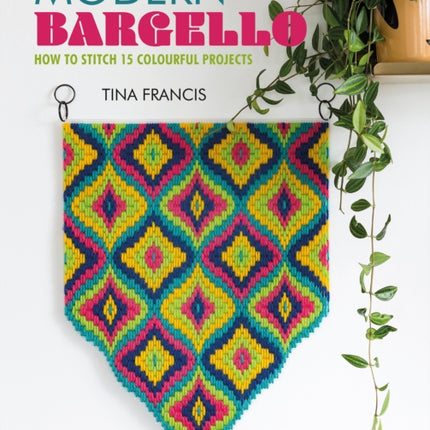 Modern Bargello: How to Stitch 15 Colourful Projects