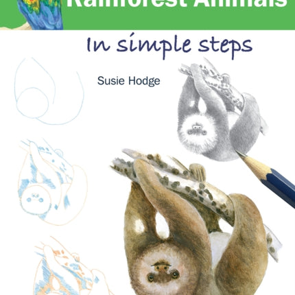 How to Draw: Rainforest Animals: In Simple Steps