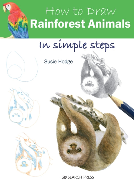 How to Draw: Rainforest Animals: In Simple Steps