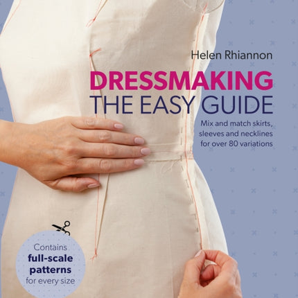 Dressmaking: The Easy Guide: Mix and Match Skirts, Sleeves and Necklines for Over 80 Stylish Variations