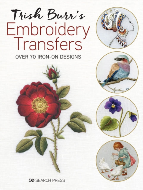 Trish Burr’s Embroidery Transfers: Over 70 Iron-on Designs