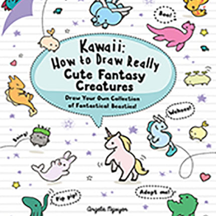 Kawaii: How to Draw Really Cute Fantasy Creatures: Draw Your Own Collection of Fantastical Beasties!