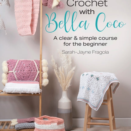 You Can Crochet with Bella Coco: A Clear & Simple Course for the Beginner