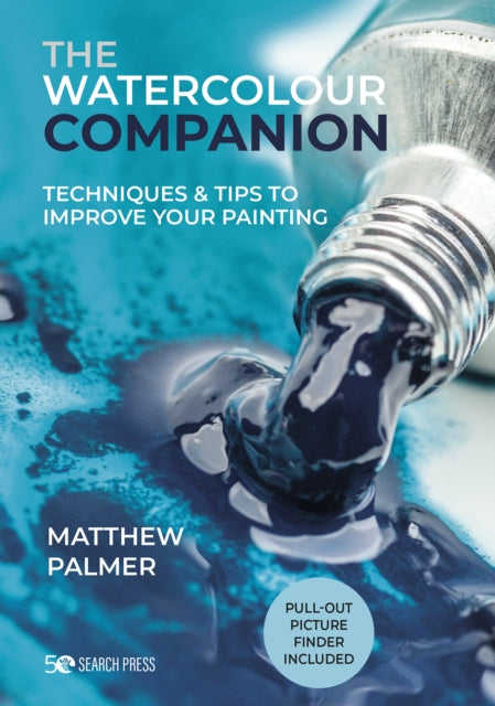 The Watercolour Companion: Techniques & Tips to Improve Your Painting