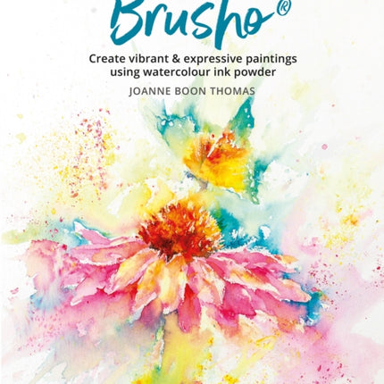 Painting with Brusho: Create Vibrant & Expressive Paintings Using Watercolour Ink Powder