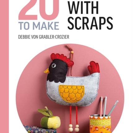 All-New Twenty to Make: Sewing with Scraps