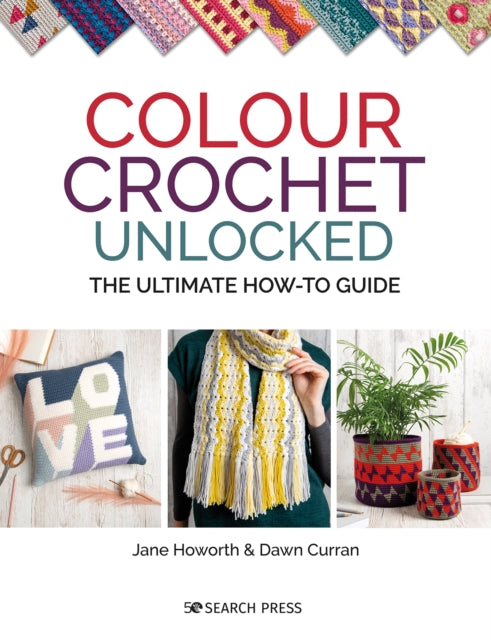 Colour Crochet Unlocked: The Ultimate How-to Guide