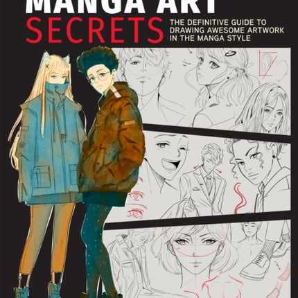 Manga Art Secrets: The Definitive Guide to Drawing Awesome Artwork in the Manga Style