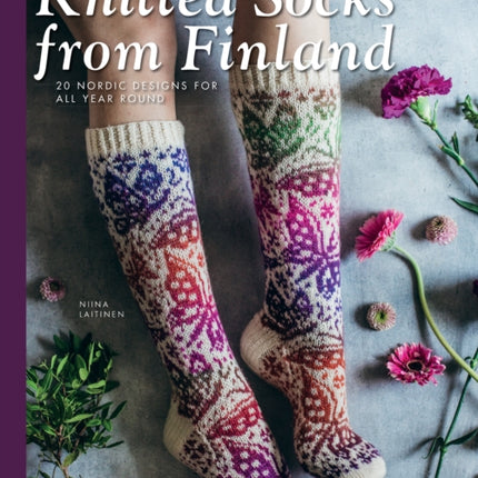 Knitted Socks from Finland: 20 Nordic Designs for All Year Round