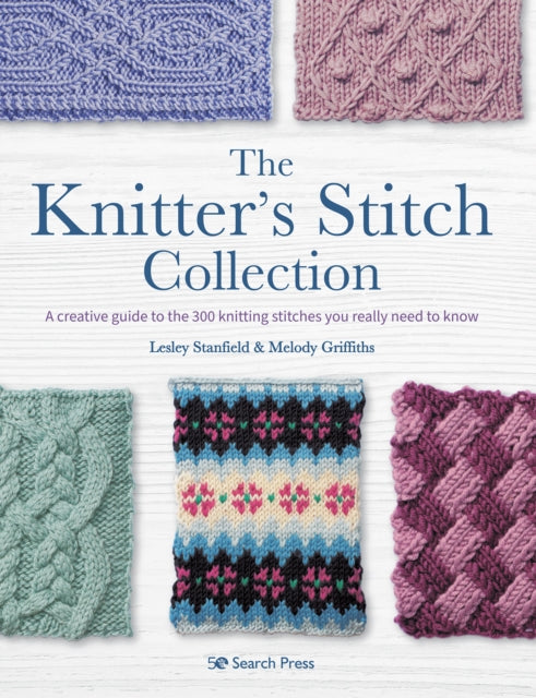 The Knitter’s Stitch Collection: A Creative Guide to the 300 Knitting Stitches You Really Need to Know