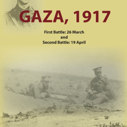 Gaza 1917: First Battle 26 March and Second Battle 19 April