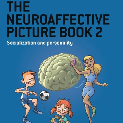 The Neuroaffective Picture Book 2: Socialization and Personality