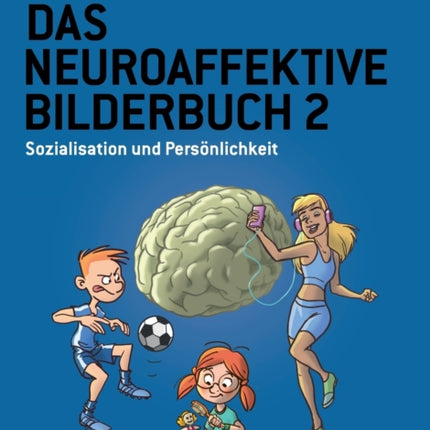 Das Neuroaffektive Bilderbuch 2: Sozialisation und Persönlichkeit