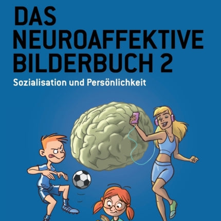 Das Neuroaffektive Bilderbuch 2: Sozialisation und Persönlichkeit