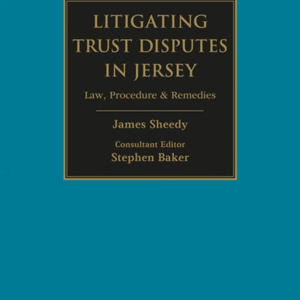 Litigating Trust Disputes in Jersey: Law, Procedure & Remedies