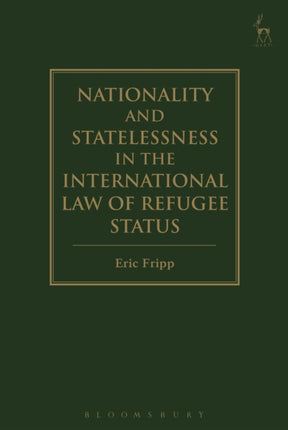 Nationality and Statelessness in the International Law of Refugee Status
