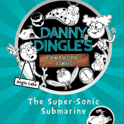 Danny Dingle's Fantastic Finds: The Super-Sonic Submarine (book 2)