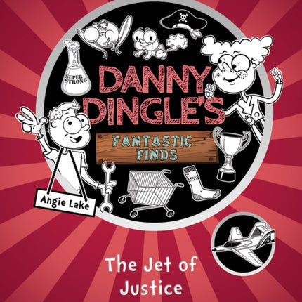 Danny Dingle's Fantastic Finds: The Jet of Justice (book 3)