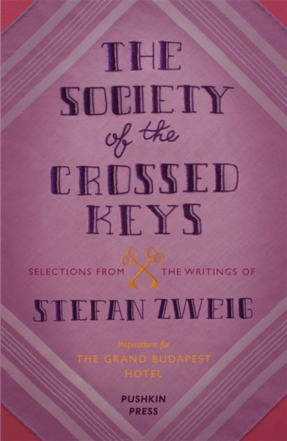 The Society of the Crossed Keys: Selections from the Writings of Stefan Zweig, Inspirations for The Grand Budapest Hotel