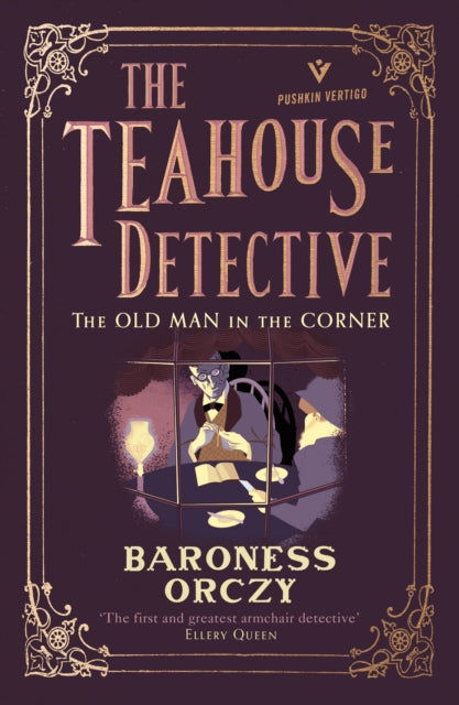 The Old Man in the Corner The Teahouse Detective  Classic cosy mysteries from the author of The Scarlet Pimpernel Volume 1