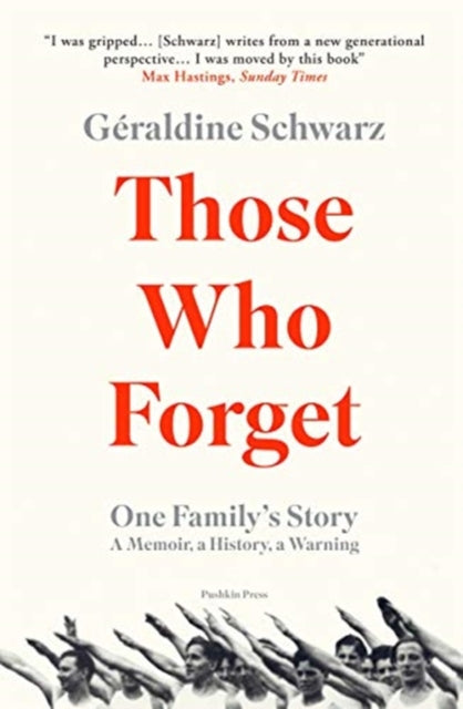 Those Who Forget: One Family's Story; A Memoir, a History, a Warning