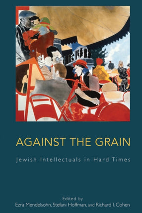 Against the Grain: Jewish Intellectuals in Hard