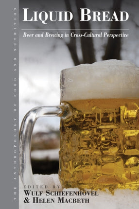 Liquid Bread: Beer and Brewing in Cross-Cultural
