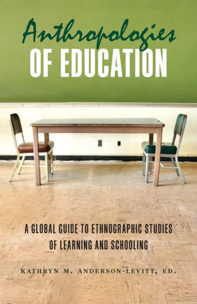 Anthropologies of Education: A Global Guide to