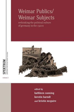 Weimar Publics/Weimar Subjects: Rethinking the