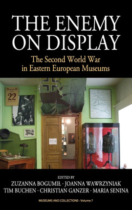 The Enemy on Display: The Second World War in