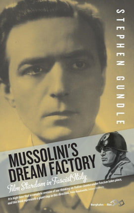 Mussolini's Dream Factory: Film Stardom in