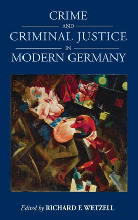 Crime and Criminal Justice in Modern Germany