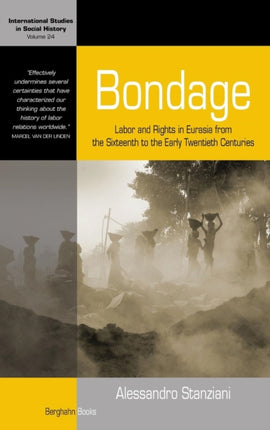 Bondage: Labor and Rights in Eurasia from the