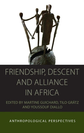 Friendship, Descent and Alliance in Africa: