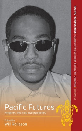 Pacific Futures: Projects, Politics and Interests