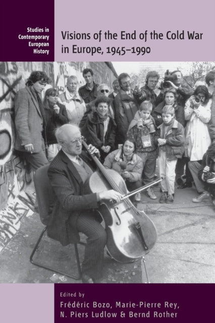 Visions of the End of the Cold War in Europe,