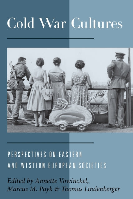 Cold War Cultures: Perspectives on Eastern and
