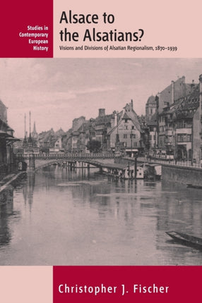 Alsace to the Alsatians?: Visions and Divisions