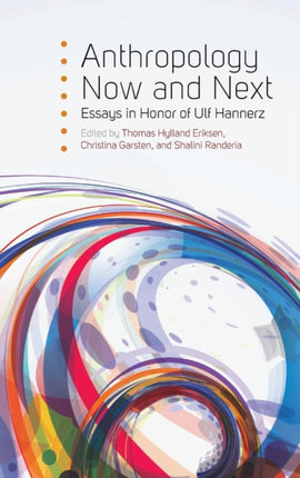 Anthropology Now and Next: Essays in Honor of Ulf