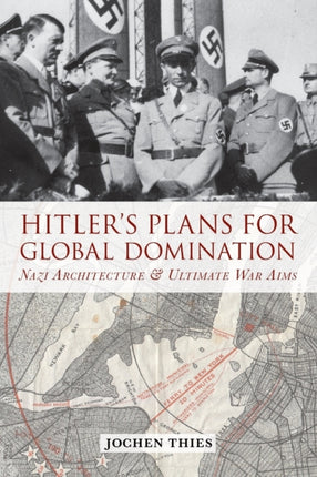 Hitler's Plans for Global Domination: Nazi