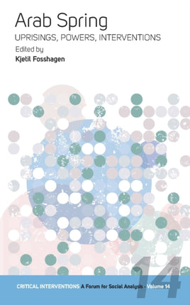 Arab Spring: Uprisings, Powers, Interventions