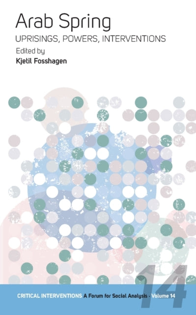 Arab Spring: Uprisings, Powers, Interventions