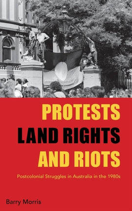 Protests, Land Rights, and Riots: Postcolonial