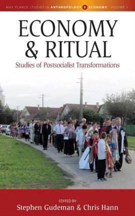 Economy and Ritual: Studies of Postsocialist