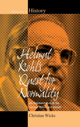 Helmut Kohl's Quest for Normality: His