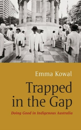 Trapped in the Gap: Doing Good in Indigenous
