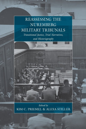 Reassessing the Nuremberg Military Tribunals: