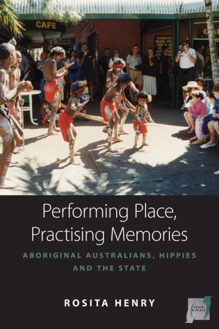 Performing Place, Practising Memories: Aboriginal